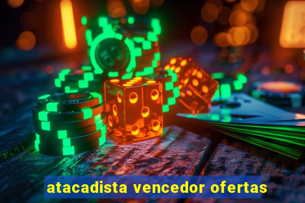 atacadista vencedor ofertas